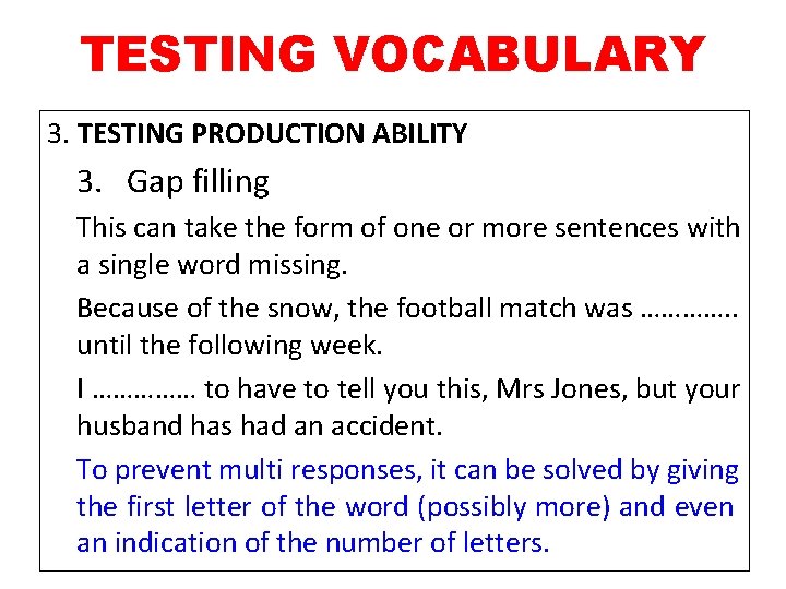 TESTING VOCABULARY 3. TESTING PRODUCTION ABILITY 3. Gap filling This can take the form