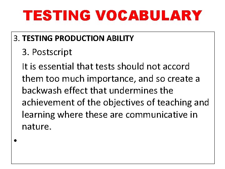 TESTING VOCABULARY 3. TESTING PRODUCTION ABILITY 3. Postscript It is essential that tests should