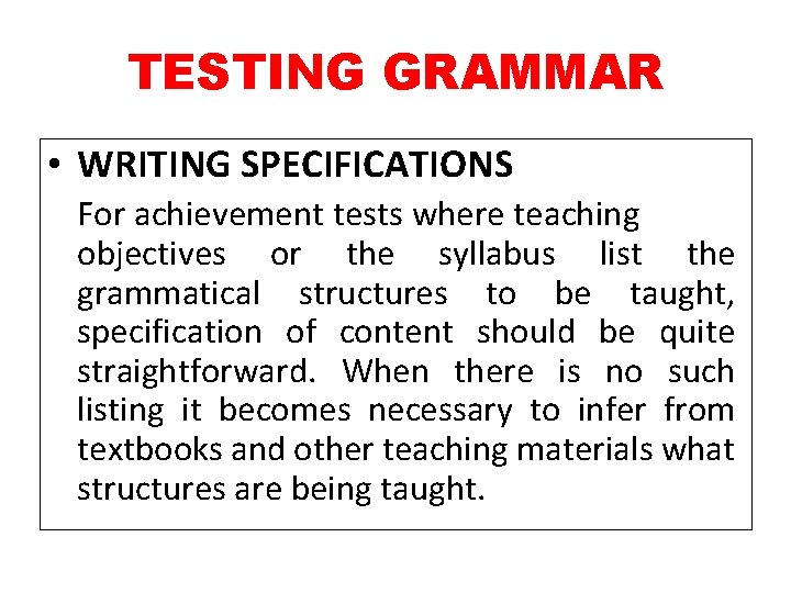 TESTING GRAMMAR • WRITING SPECIFICATIONS For achievement tests where teaching objectives or the syllabus