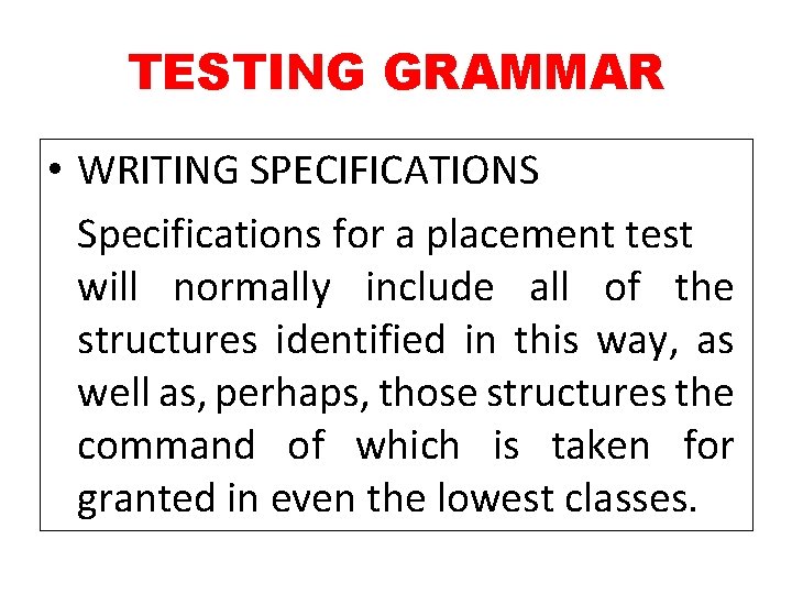 TESTING GRAMMAR • WRITING SPECIFICATIONS Specifications for a placement test will normally include all