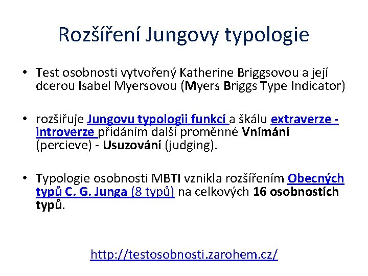 Rozšíření Jungovy typologie • Test osobnosti vytvořený Katherine Briggsovou a její dcerou Isabel Myersovou