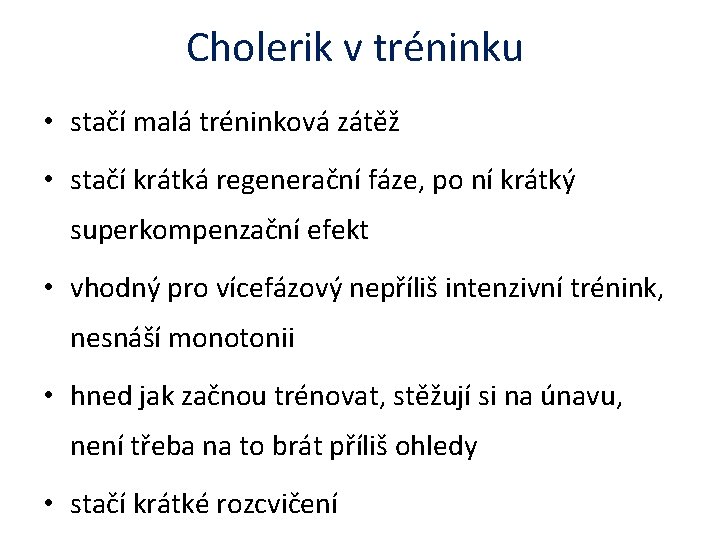 Cholerik v tréninku • stačí malá tréninková zátěž • stačí krátká regenerační fáze, po