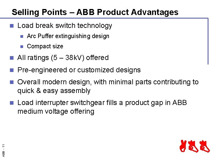 Selling Points – ABB Product Advantages ABB - 11 n Load break switch technology