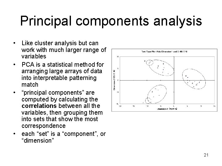 Principal components analysis • Like cluster analysis but can work with much larger range