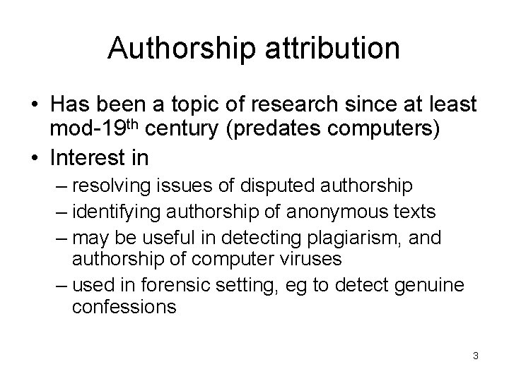Authorship attribution • Has been a topic of research since at least mod-19 th