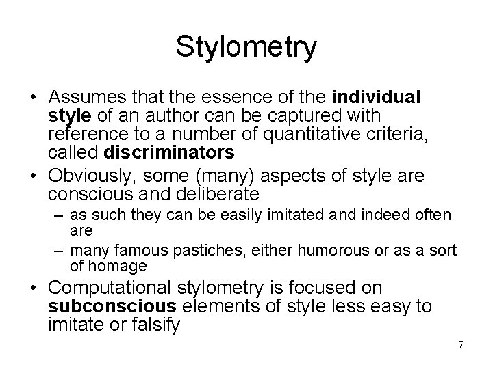 Stylometry • Assumes that the essence of the individual style of an author can