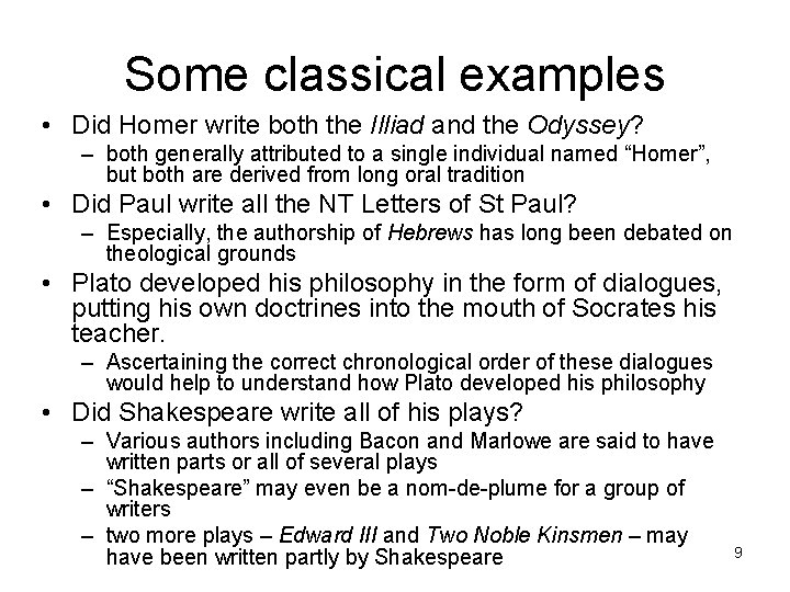 Some classical examples • Did Homer write both the Illiad and the Odyssey? –