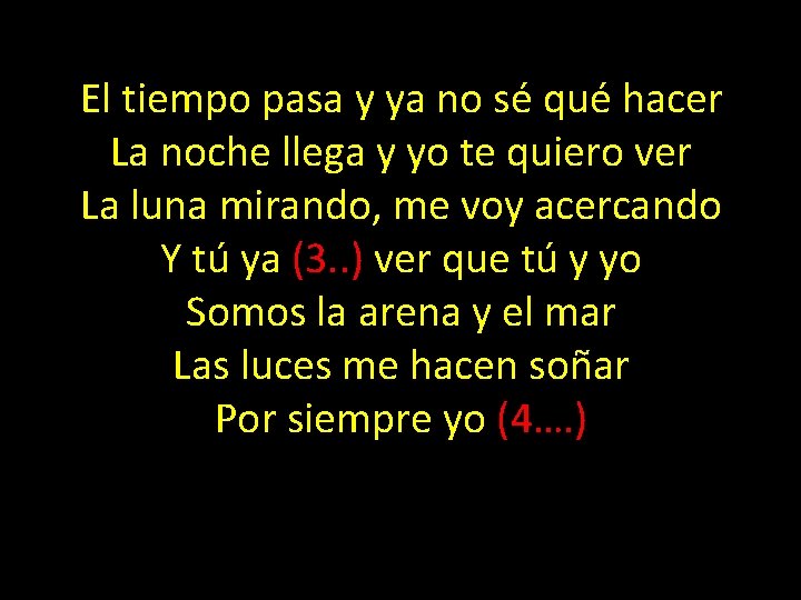 El tiempo pasa y ya no sé qué hacer La noche llega y yo