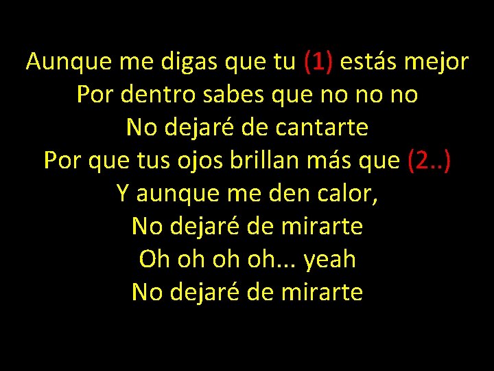 Aunque me digas que tu (1) estás mejor Por dentro sabes que no no