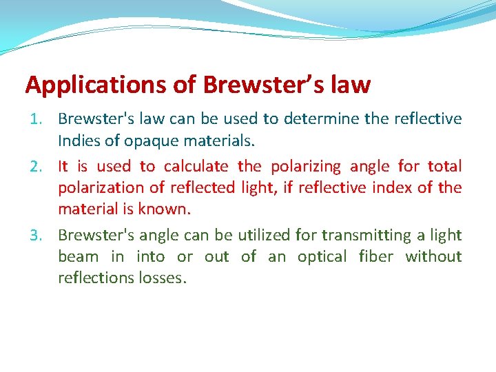 Applications of Brewster’s law 1. Brewster's law can be used to determine the reflective