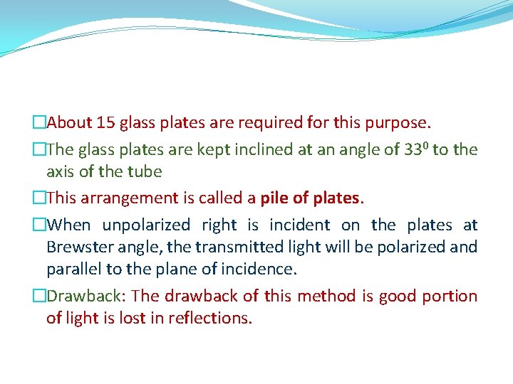 �About 15 glass plates are required for this purpose. �The glass plates are kept