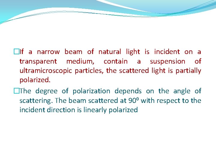 �If a narrow beam of natural light is incident on a transparent medium, contain