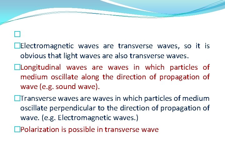 � �Electromagnetic waves are transverse waves, so it is obvious that light waves are