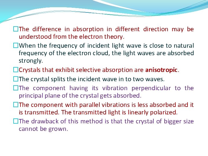 �The difference in absorption in different direction may be understood from the electron theory.