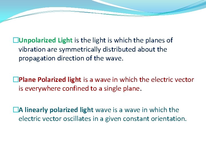 �Unpolarized Light is the light is which the planes of vibration are symmetrically distributed