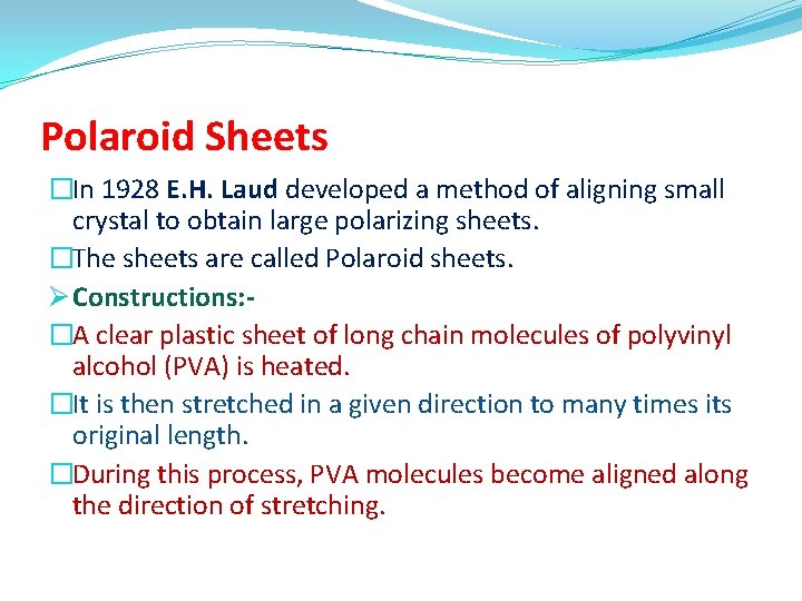 Polaroid Sheets �In 1928 E. H. Laud developed a method of aligning small crystal