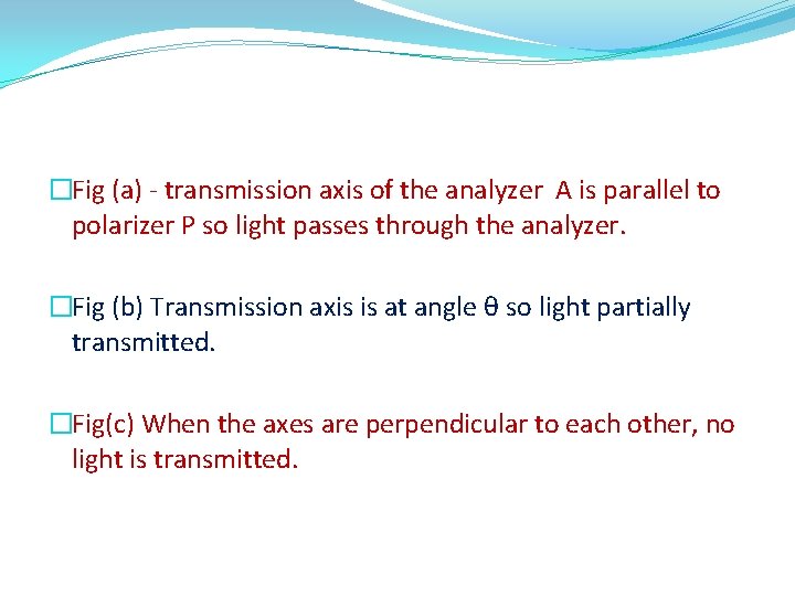 �Fig (a) - transmission axis of the analyzer A is parallel to polarizer P