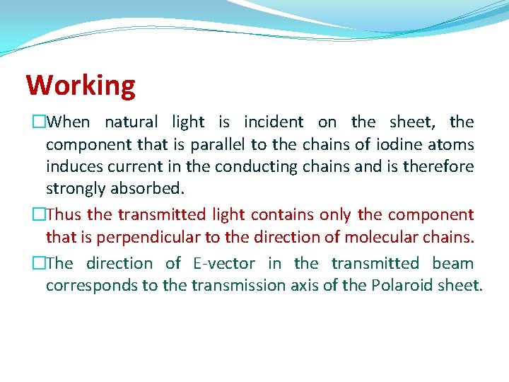 Working �When natural light is incident on the sheet, the component that is parallel