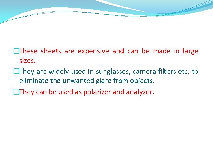 �These sheets are expensive and can be made in large sizes. �They are widely