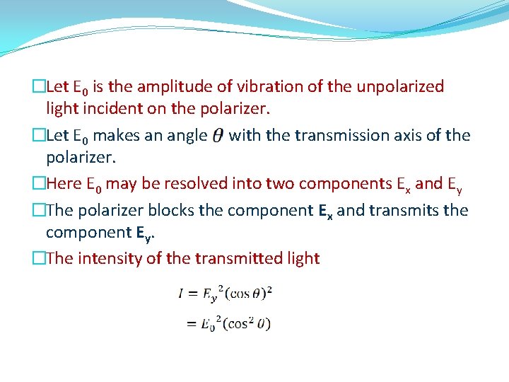 �Let E 0 is the amplitude of vibration of the unpolarized light incident on