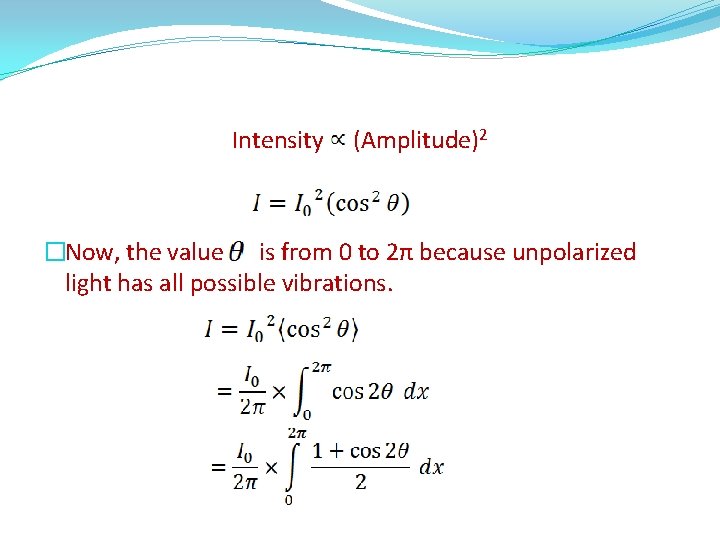 Intensity (Amplitude)2 �Now, the value is from 0 to 2π because unpolarized light has