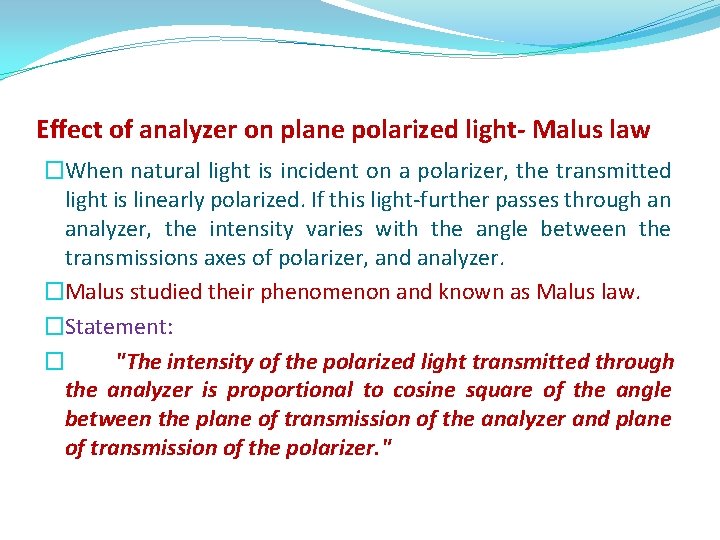 Effect of analyzer on plane polarized light- Malus law �When natural light is incident