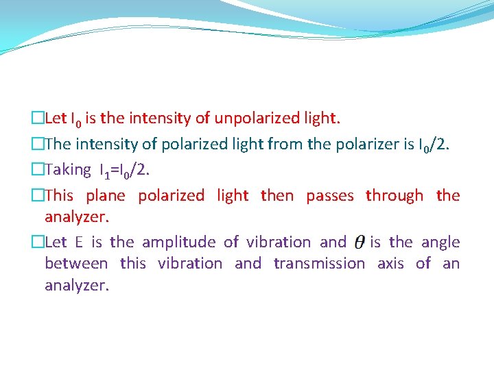 �Let I 0 is the intensity of unpolarized light. �The intensity of polarized light