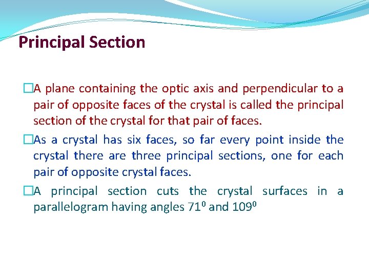 Principal Section �A plane containing the optic axis and perpendicular to a pair of