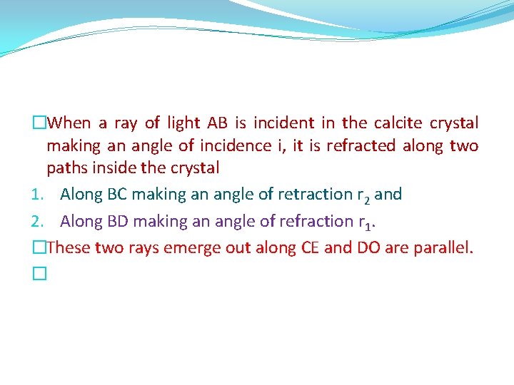 �When a ray of light AB is incident in the calcite crystal making an