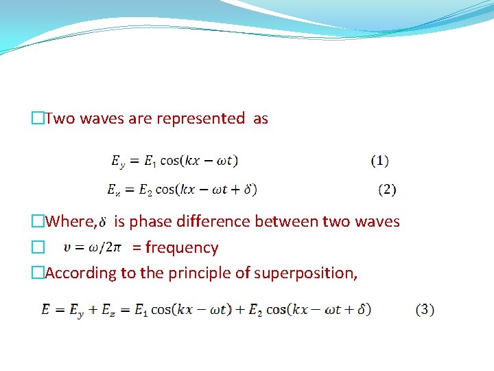 �Two waves are represented as �Where, is phase difference between two waves � =