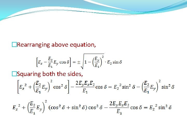 �Rearranging above equation, �Squaring both the sides, 