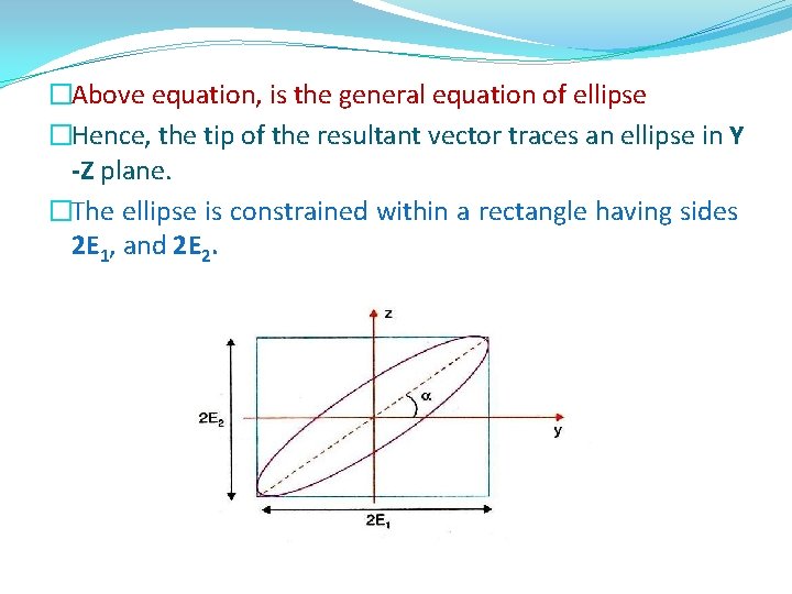 �Above equation, is the general equation of ellipse �Hence, the tip of the resultant