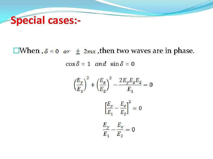 Special cases: �When , , then two waves are in phase. 