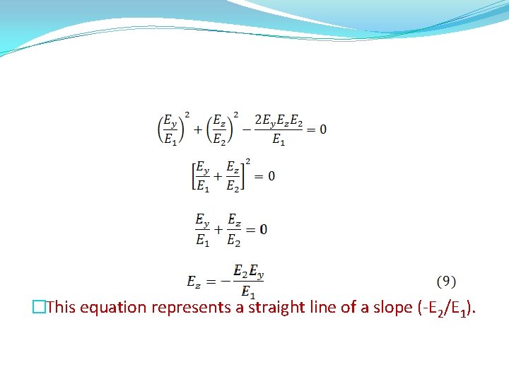 �This equation represents a straight line of a slope (-E 2/E 1). 