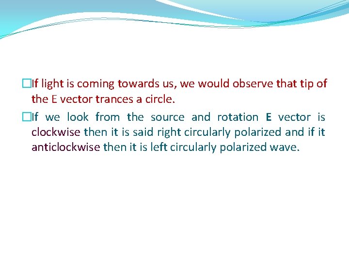�If light is coming towards us, we would observe that tip of the E