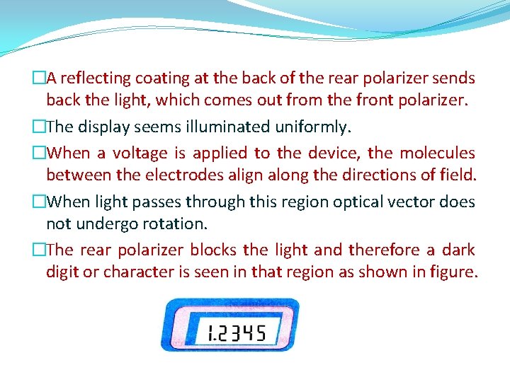 �A reflecting coating at the back of the rear polarizer sends back the light,