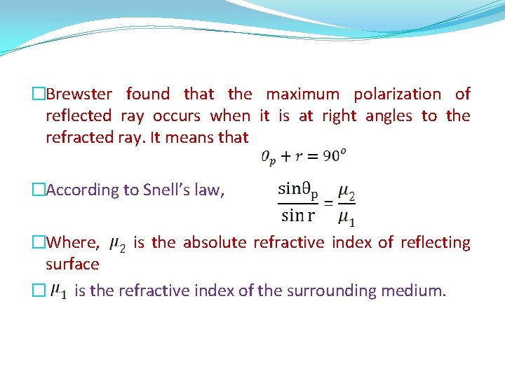 �Brewster found that the maximum polarization of reflected ray occurs when it is at