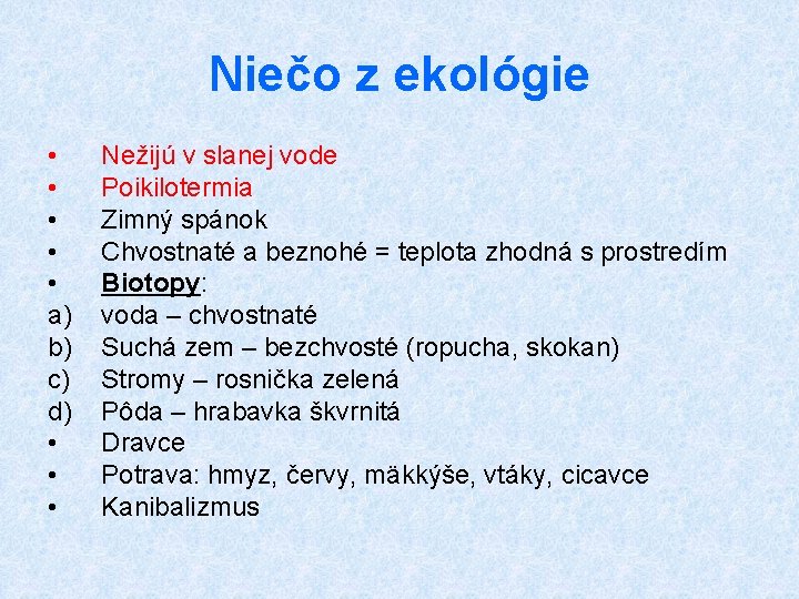 Niečo z ekológie • • • a) b) c) d) • • • Nežijú