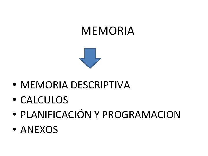 MEMORIA • • MEMORIA DESCRIPTIVA CALCULOS PLANIFICACIÓN Y PROGRAMACION ANEXOS 