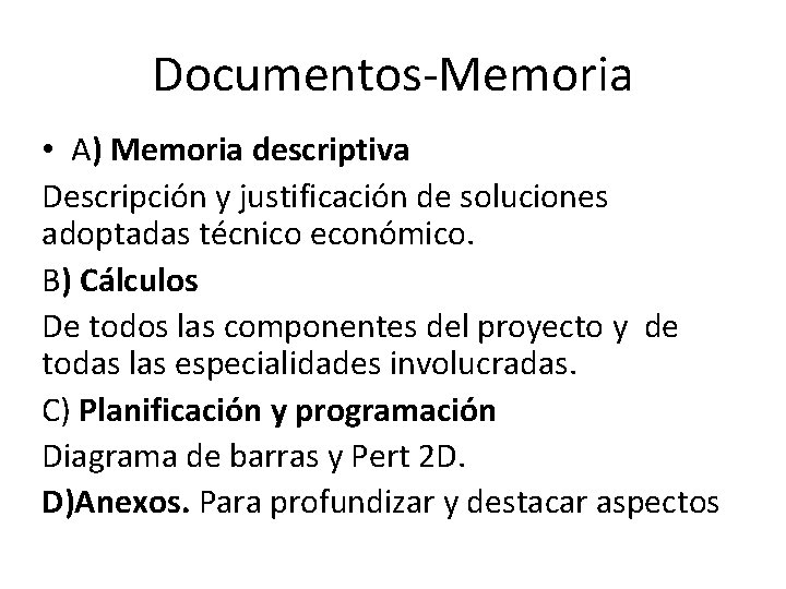 Documentos-Memoria • A) Memoria descriptiva Descripción y justificación de soluciones adoptadas técnico económico. B)