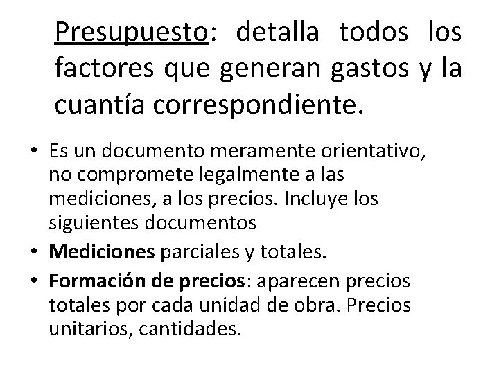 Presupuesto: detalla todos los factores que generan gastos y la cuantía correspondiente. • Es