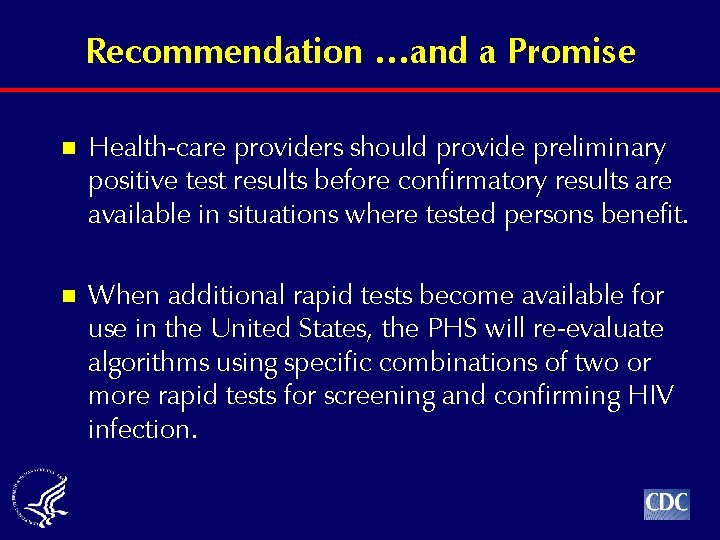 Recommendation …and a Promise n Health-care providers should provide preliminary positive test results before