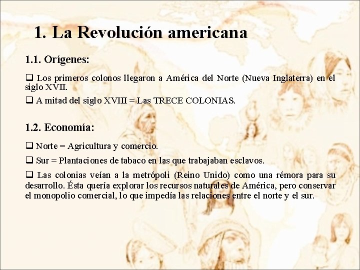 1. La Revolución americana 1. 1. Orígenes: q Los primeros colonos llegaron a América