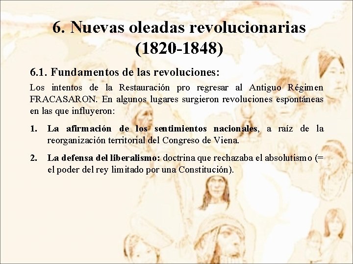 6. Nuevas oleadas revolucionarias (1820 -1848) 6. 1. Fundamentos de las revoluciones: Los intentos