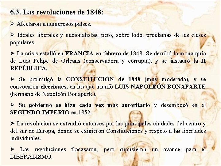 6. 3. Las revoluciones de 1848: Ø Afectaron a numerosos países. Ø Ideales liberales