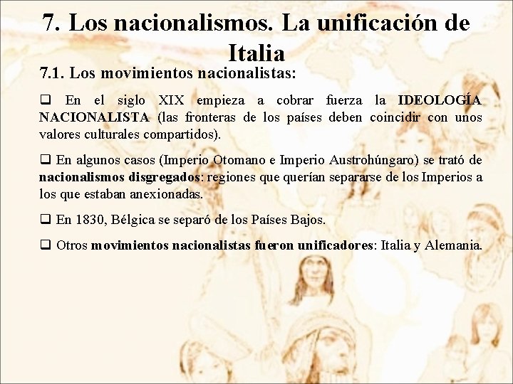 7. Los nacionalismos. La unificación de Italia 7. 1. Los movimientos nacionalistas: q En