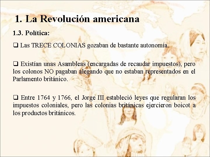 1. La Revolución americana 1. 3. Política: q Las TRECE COLONIAS gozaban de bastante