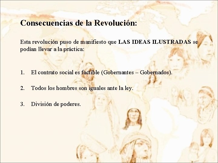 Consecuencias de la Revolución: Esta revolución puso de manifiesto que LAS IDEAS ILUSTRADAS se