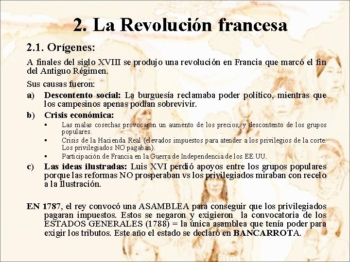 2. La Revolución francesa 2. 1. Orígenes: A finales del siglo XVIII se produjo