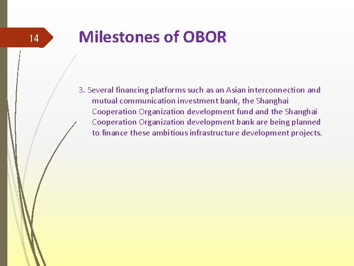 14 Milestones of OBOR 3. Several financing platforms such as an Asian interconnection and